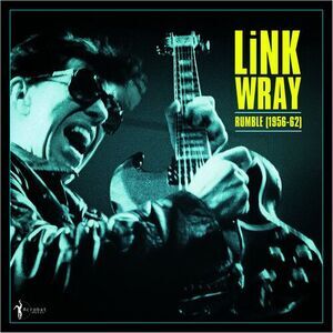 Rumble: Link Wray 1956-62
